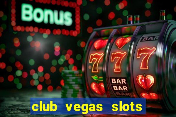 club vegas slots casino games 777